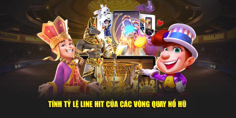 Tính tỷ lệ line hit của các vòng quay nổ hũ 